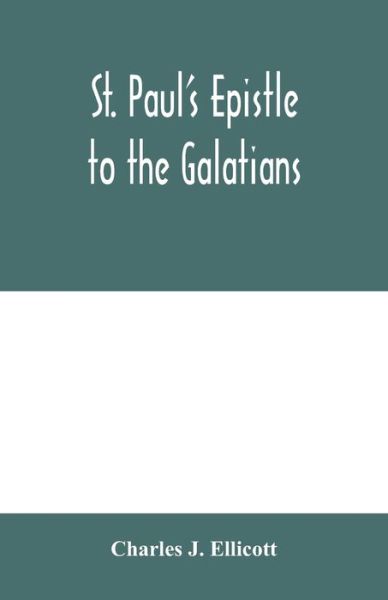 Cover for Charles J Ellicott · St. Paul's Epistle to the Galatians (Paperback Book) (2020)