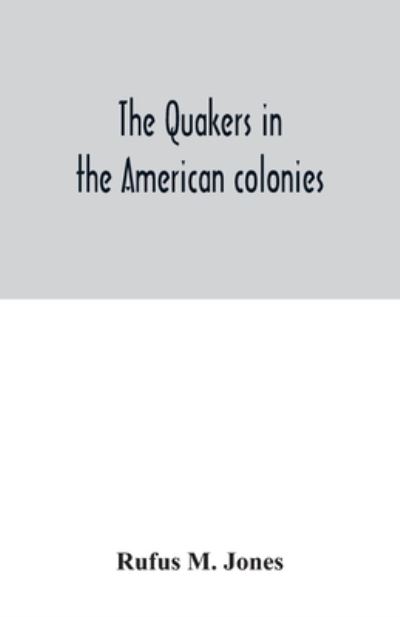 Cover for Rufus M Jones · The Quakers in the American colonies (Paperback Book) (2020)