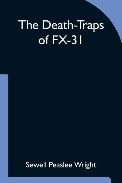 Cover for Sewell Peaslee Wright · The Death-Traps of FX-31 (Paperback Book) (2021)