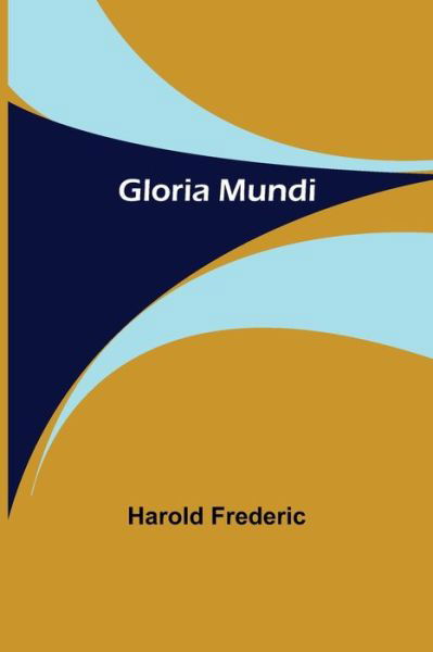 Cover for Harold Frederic · Gloria Mundi (Paperback Book) (2021)