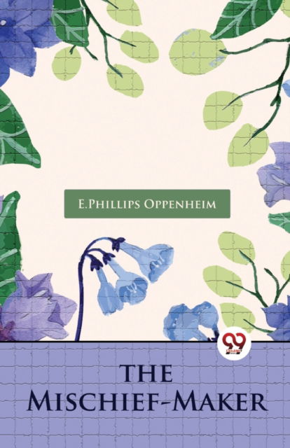 Cover for E. Phillips Oppenheim · The Mischief-Maker (Paperback Book) (2023)