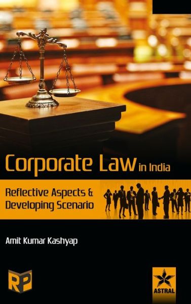 Cover for Amit Kumar Kashyap · Corporate Law in India: Reflective Aspects and Developing Scenario (Hardcover Book) (2018)