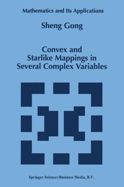 Sheng Gong · Convex and Starlike Mappings in Several Complex Variables - Mathematics and Its Applications (Taschenbuch) [Softcover Reprint of the Original 1st Ed. 1998 edition] (2012)