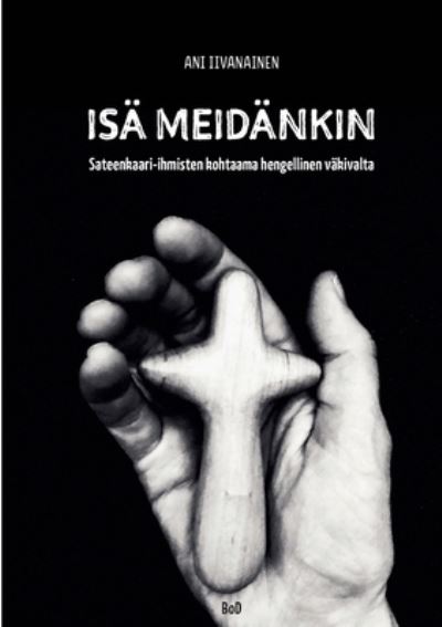 Cover for Ani Iivanainen · Isä meidänkin (Paperback Book) (2021)