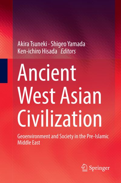 Cover for Ancient West Asian Civilization: Geoenvironment and Society in the Pre-Islamic Middle East (Paperback Book) [Softcover reprint of the original 1st ed. 2017 edition] (2018)