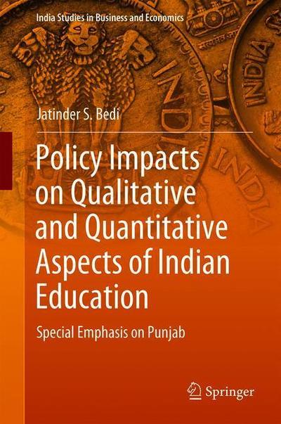 Cover for Bedi · Policy Impacts on Qualitative and Quantitative Aspects of Indian Education (Book) [1st ed. 2018 edition] (2018)