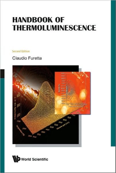 Cover for Furetta, Claudio (Touro Univ Rome, Italy) · Handbook Of Thermoluminescence (2nd Edition) (Hardcover bog) [2 Revised edition] (2010)