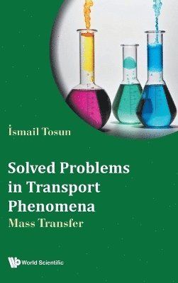 Cover for Tosun, Ismail (Middle East Technical Univ, Turkey) · Solved Problems In Transport Phenomena: Mass Transfer (Hardcover Book) (2025)