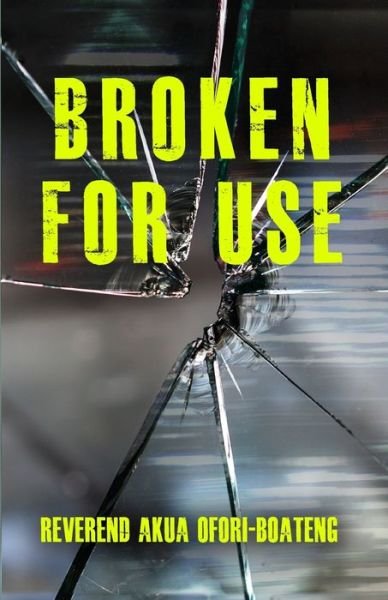 Cover for Akua Buabema Ofori-Boateng · Broken for Use (Pocketbok) (2020)