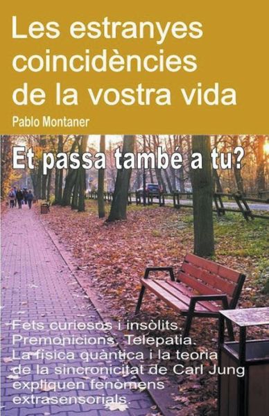 Cover for Pablo Montaner · Les estranyes coincidencies de la vostra vida. Fets curiosos i insolits. Premonicions. Telepatia. Et passa tambe a tu? (Paperback Book) (2020)