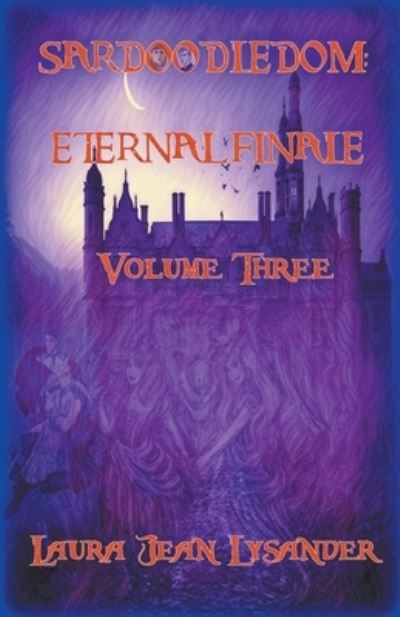 Cover for Laura Jean Lysander · Sardoodledom: Eternal Finale Volume Three - Sardoodledom (Paperback Book) (2021)