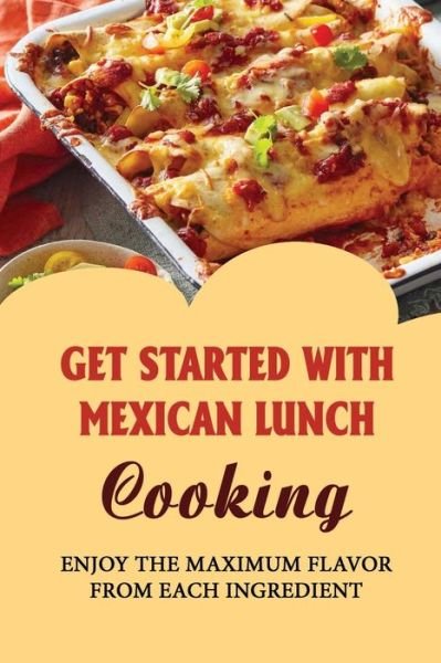 Cover for Amazon Digital Services LLC - KDP Print US · Get Started With Mexican Lunch Cooking (Paperback Book) (2022)