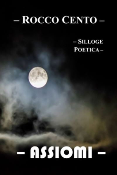 Cover for Rocco Cento · Assiomi: Silloge Poetica (Pocketbok) (2022)