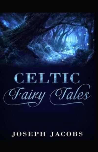 Cover for Joseph Jacobs · Celtic Fairy Tales by Joseph Jacob: Illustrated Edition (Paperback Book) (2021)