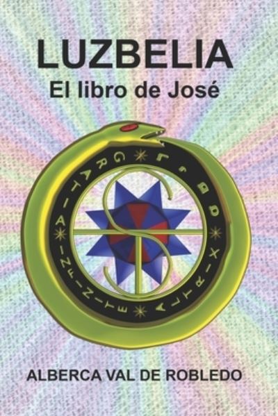 Cover for Alberca Val de Robledo · Luzbelia: El libro de Jose (Paperback Book) (2021)