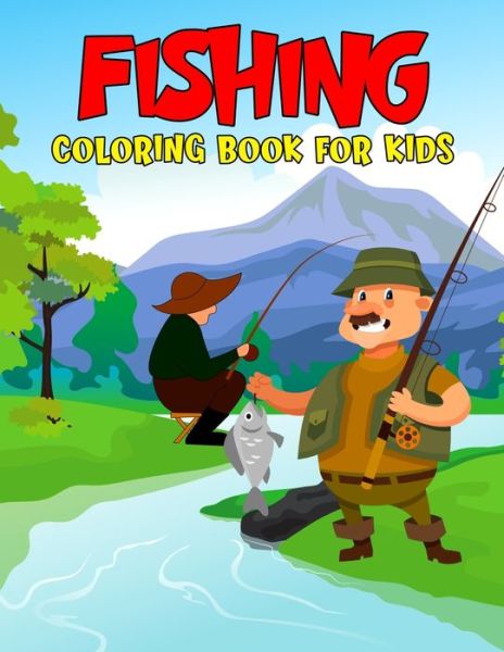 Cover for Pixelart Studio · Fishing Coloring Book for Kids: Fun and Relaxing Coloring Activity Book for Boys, Girls, Toddler, Preschooler &amp; Kids - Ages 4-8 (Taschenbuch) (2021)