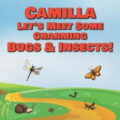 Cover for Chilkibo Publishing · Camilla Let's Meet Some Charming Bugs &amp; Insects! (Pocketbok) (2020)