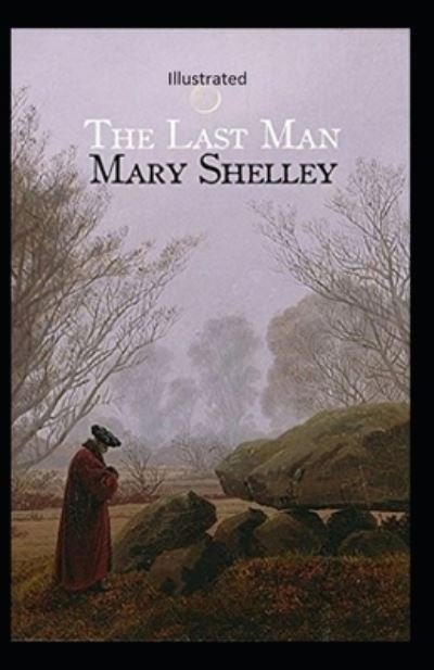 Cover for Mary Wollstonecraft Shelley · The Last Man Illustrated (Paperback Book) (2020)