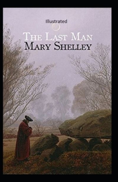 Cover for Mary Wollstonecraft Shelley · The Last Man Illustrated (Taschenbuch) (2020)