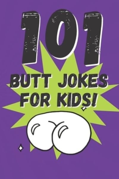 Cover for Wizzlit Press · 101 Butt Jokes for Kids! (Paperback Book) (2020)