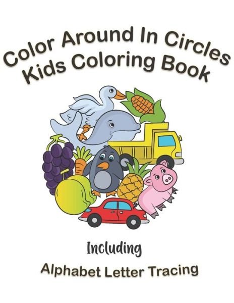 Cover for Independently Published · Color Around In Circles Kids Coloring Book (Taschenbuch) (2021)