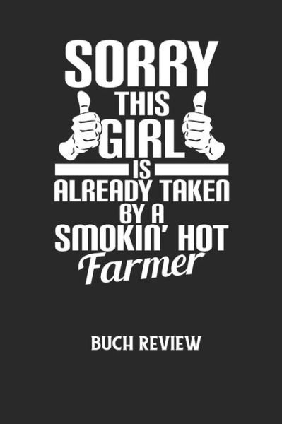 Buchreview Notizbuch · SORRY THIS GIRL IS ALREADY TAKEN BY A SMOKIN' HOT FARMER - Buch Review (Paperback Book) (2020)