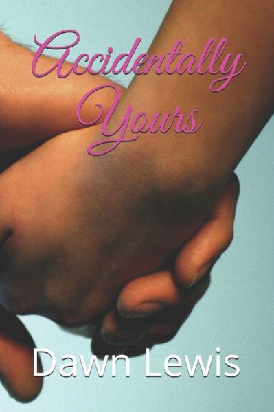 Cover for Dawn Lewis · Accidentally Yours (Paperback Book) (2020)