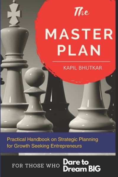 Cover for Kapil Bhutkar · The Master Plan - Practical Handbook on Strategic Planning for Growth Seeking Entrepreneurs (Pocketbok) (2020)