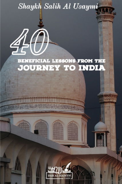 Cover for Salih Al Usaymi · 40 Beneficial Lessons from the Journey to India (Paperback Book) (2020)