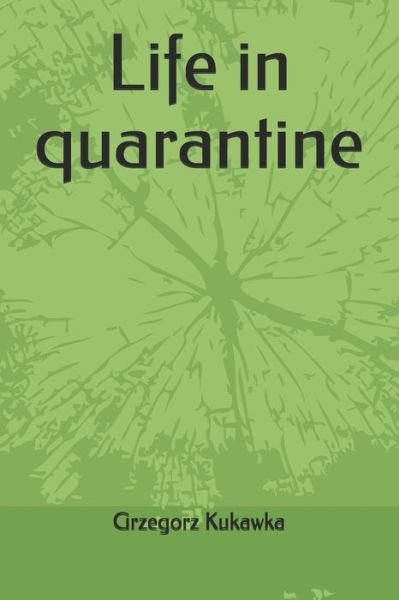 Cover for Grzegorz Kukawka · Life in quarantine (Paperback Book) (2020)