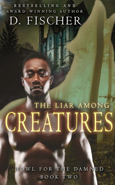 The Liar Among Creatures (Howl for the Damed - D Fischer - Books - Independently Published - 9798638197919 - April 17, 2020