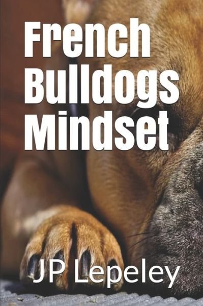 Cover for Jp Lepeley · French Bulldogs Mindset (Taschenbuch) (2020)