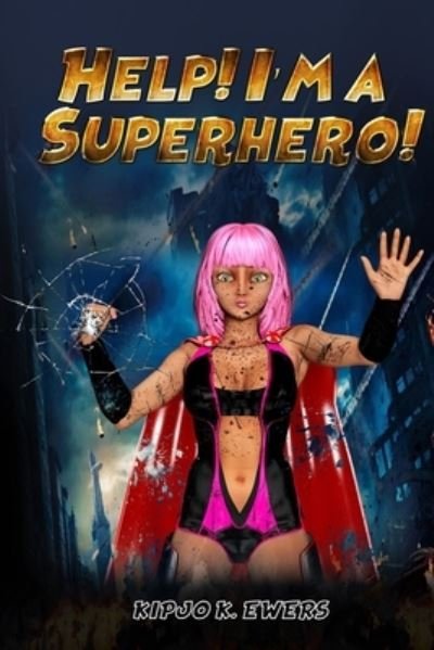 Cover for Kipjo Ewers · Help! I'm a Superhero! (Pocketbok) (2020)