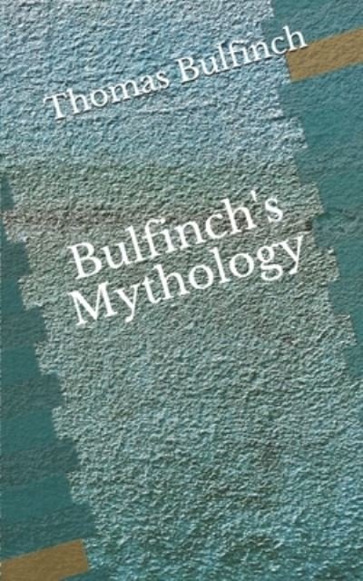 Bulfinch's Mythology - Thomas Bulfinch - Bøger - Independently Published - 9798674711919 - 22. august 2020