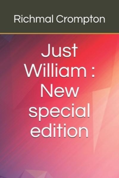 Just William - Richmal Crompton - Books - Independently Published - 9798687540919 - September 18, 2020