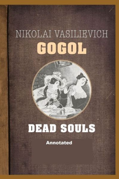 Cover for Nikolay Gogol · Dead Souls Annotated (Paperback Book) (2021)