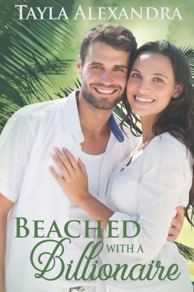 Cover for Tayla Alexandra · Beached with a Billionaire (Paperback Book) (2021)