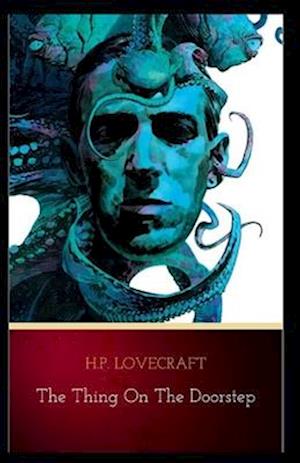 Cover for Howard Phillips Lovecraft · The Thing on the Doorstep Illustrated (Paperback Book) (2021)