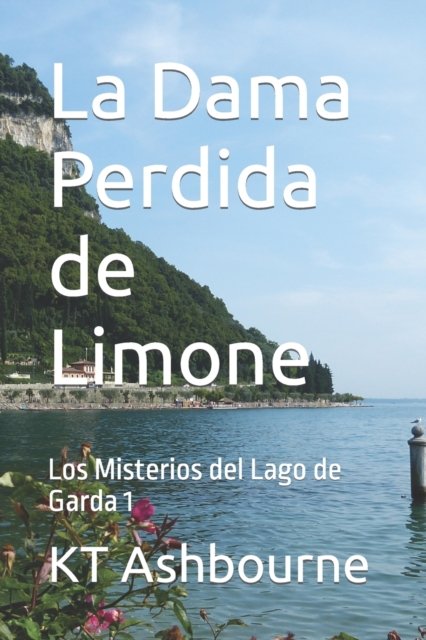 Cover for Kt Ashbourne · La Dama Perdida de Limone: Los Misterios del Lago de Garda 1 - Los Misterios del Lago de Garda (Paperback Bog) (2022)