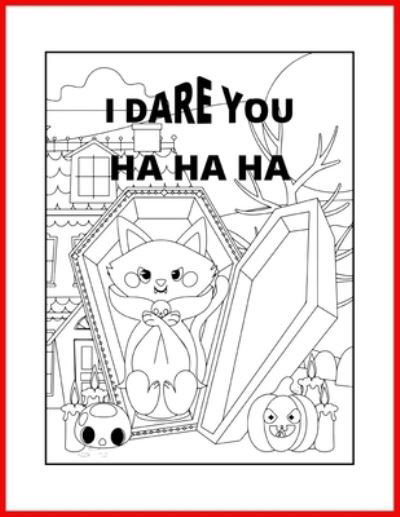 Cover for Jn Jn Jn · I Dare You to Color Me: Kids Halloween Coloring Book (Paperback Bog) (2022)