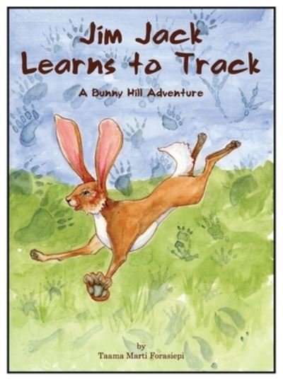 Cover for Taama Marti Forasiepi · Jim Jack Learns to Track: A Bunny Hill Adventure - Bunny Hill (Hardcover bog) (2022)