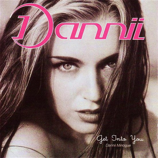 Dannii Minogue - Get Into You - Dannii - Musik - Mca - 0008811090920 - 12 december 2016