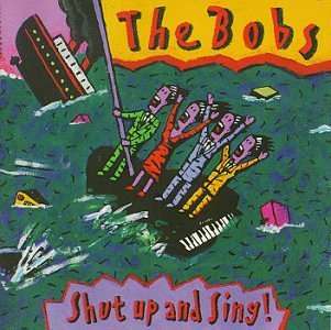 Cover for Bobs The · Shut Up And Sings! (CD) (2000)