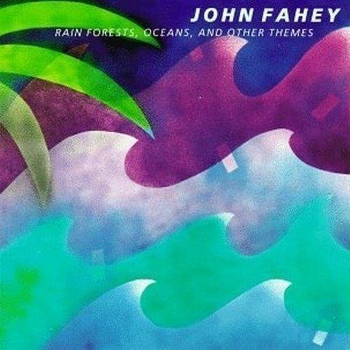Rain Forests, Oceans... - John Fahey - Music -  - 0011671001920 - 