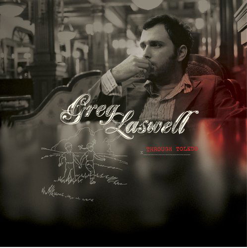 Through Toledo - Greg Laswell - Music - POP / ROCK - 0015707980920 - July 10, 2006