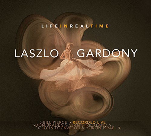 Cover for Laszlo Gardony · Life In Real Time (CD) (2017)