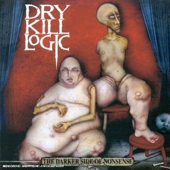 Cover for Dry Kill Logic · The Darker Side Of Nonsense (CD) (2001)