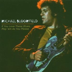 Cover for Michael Bloomfield · If You Love These Blues, Play (CD) (2004)