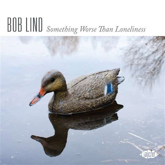 Cover for Bob Lind · Something Worse Than Loneliness (CD) (2022)