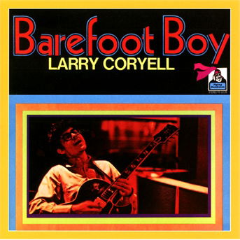 Barefoot Boy - Larry Coryell - Muzyka - BEAT GOES PUBLIC - 0029667526920 - 30 września 2013